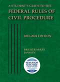 A Student's Guide To The Federal Rules Of Civil Procedure, 2023-2024 (Selected Statutes Ser.)