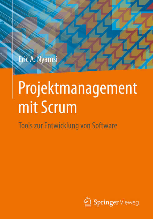 Book cover of Projektmanagement mit Scrum: Tools zur Entwicklung von Software (1. Aufl. 2019)