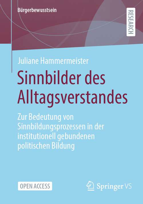 Book cover of Sinnbilder des Alltagsverstandes: Zur Bedeutung von Sinnbildungsprozessen in der institutionell gebundenen politischen Bildung (1. Aufl. 2023) (Bürgerbewusstsein)