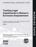 Tackling Legal Impediments to Women’s Economic Empowerment (Imf Working Papers)