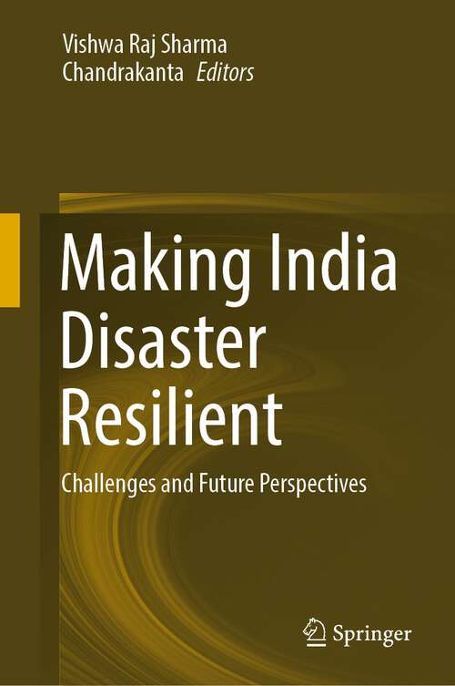 Book cover of Making India Disaster Resilient: Challenges and Future Perspectives (2024)
