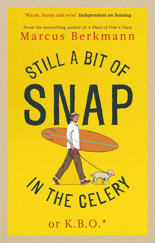 Book cover of Still a Bit of Snap in the Celery: or K.B.O. *Keep Buggering On
