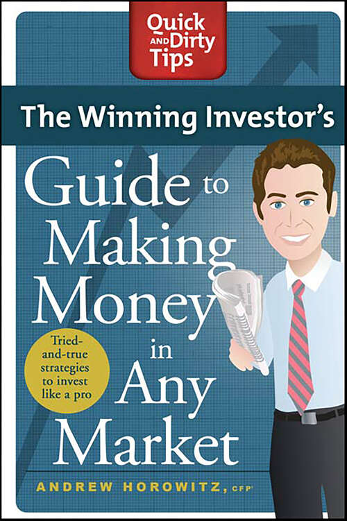 Book cover of The Winning Investor's Guide to Making Money in Any Market: Tried and True Strategies to Invest Like a Pro (Quick & Dirty Tips)