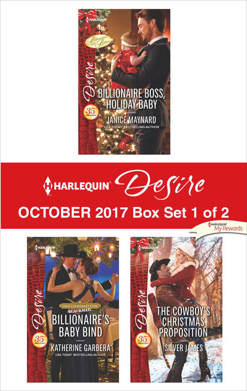 Book cover of Harlequin Desire October 2017 - Box Set 1 of 2: Billionaire Boss, Holiday Baby\Billionaire's Baby Bind\The Cowboy's Christmas Proposition