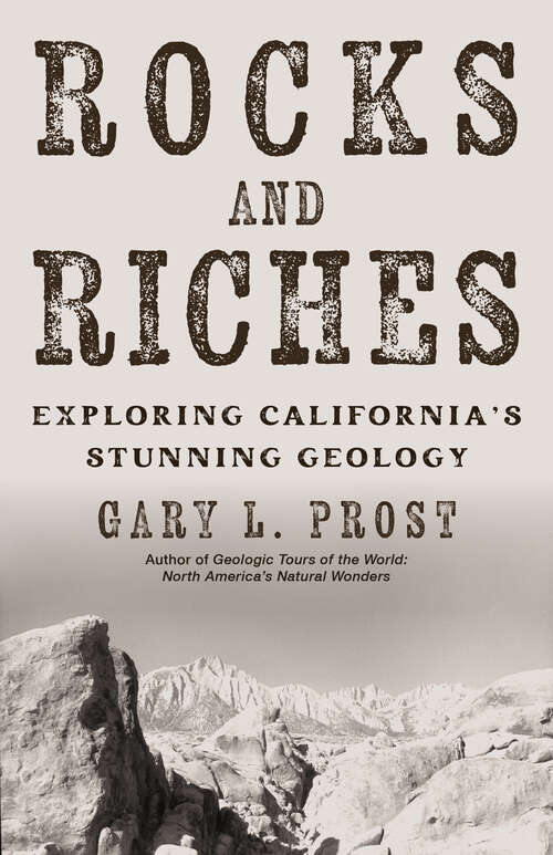 Book cover of Rocks and Riches: Exploring California’s Stunning Geology