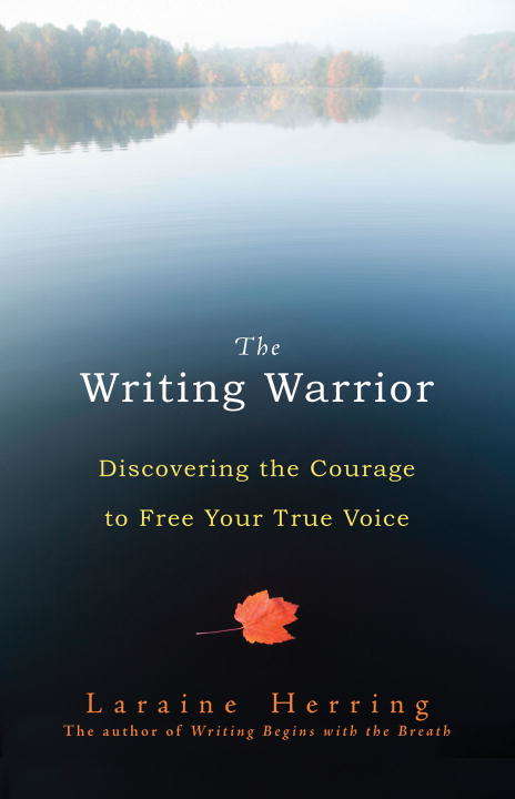 Book cover of The Writing Warrior: Discovering the Courage to Free Your True Voice