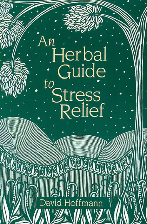 Book cover of An Herbal Guide to Stress Relief: Gentle Remedies and Techniques for Healing and Calming the Nervous System