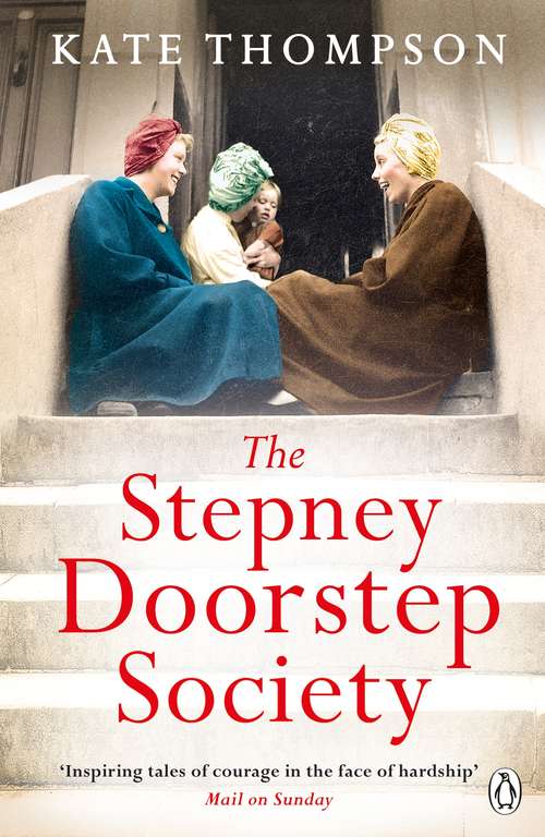 Book cover of The Stepney Doorstep Society: The remarkable true story of the women who ruled the East End through war and peace