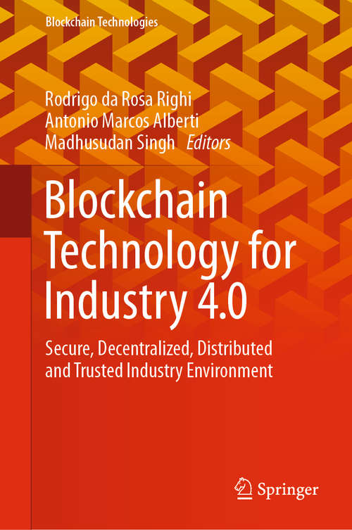 Blockchain Technology for Industry 4.0: Secure, Decentralized, Distributed and Trusted Industry Environment (Blockchain Technologies)