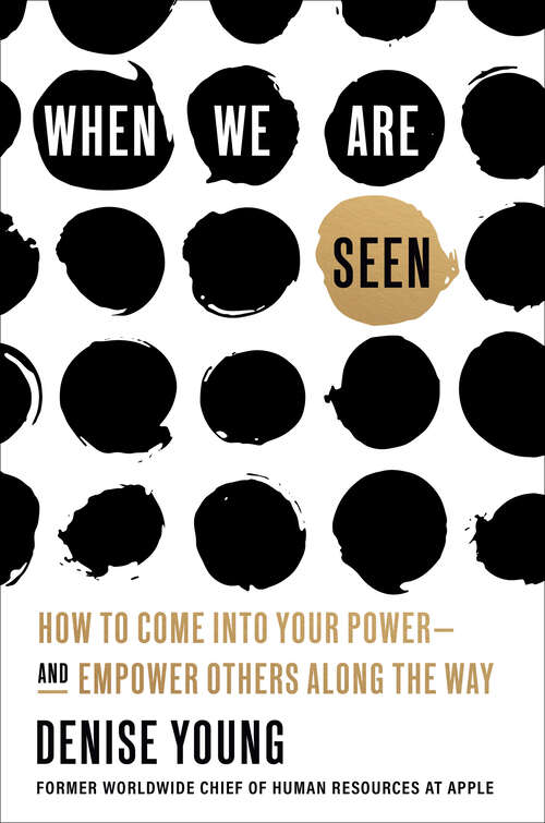 Book cover of When We Are Seen: How to Come Into Your Power--and Empower Others Along the Way