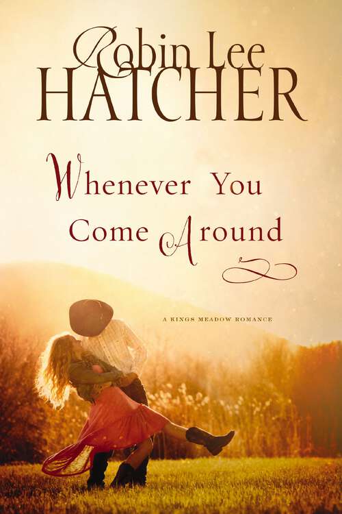 Book cover of Whenever You Come Around: Love Without End, Whenever You Come Around, And Keeper Of The Stars (A Kings Meadow Romance #2)