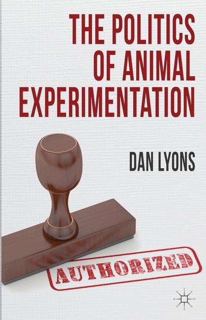 Book cover of The Politics Of Animal Experimentation