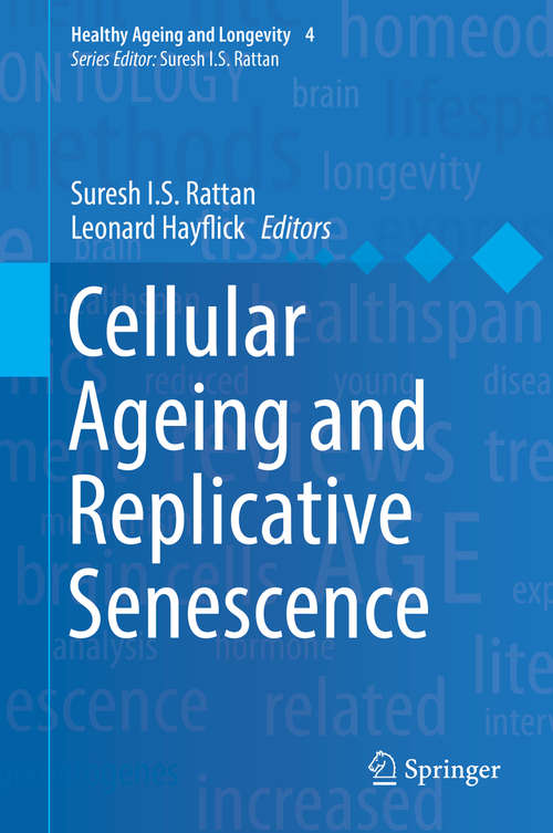 Cellular Ageing and Replicative Senescence (Healthy Ageing and Longevity #4)