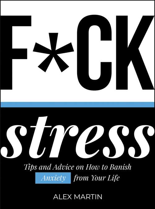 Book cover of F*ck Stress: Tips and Advice on How to Banish Anxiety from Your Life