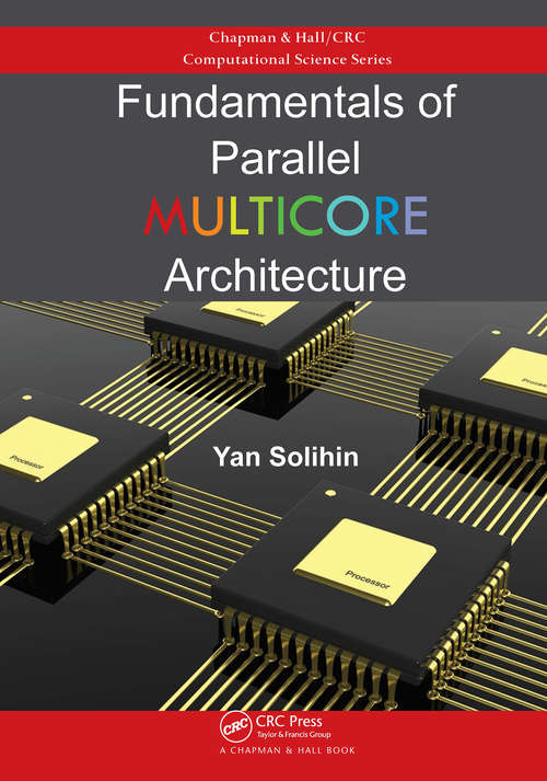 Book cover of Fundamentals of Parallel Multicore Architecture: Multichip And Multicore Systems (Chapman And Hall/crc Computational Science Ser.)