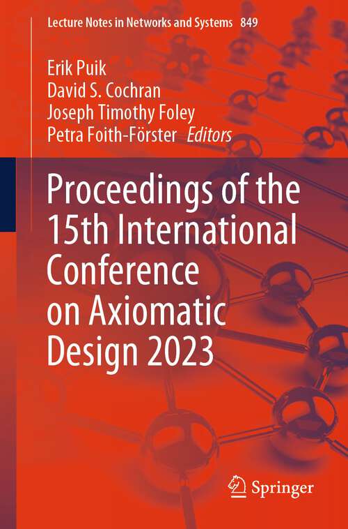 Book cover of Proceedings of the 15th International Conference on Axiomatic Design 2023 (1st ed. 2024) (Lecture Notes in Networks and Systems #849)