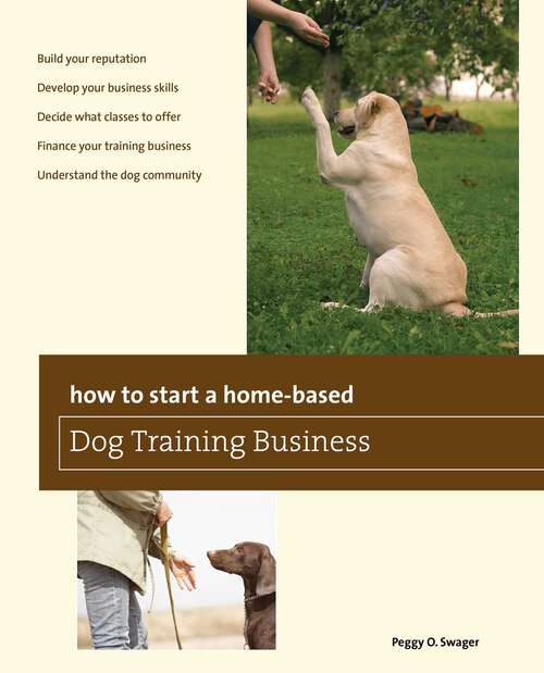 Book cover of How to Start a Home-based Dog Training Business (1st Edition) (Home-Based Business Series)