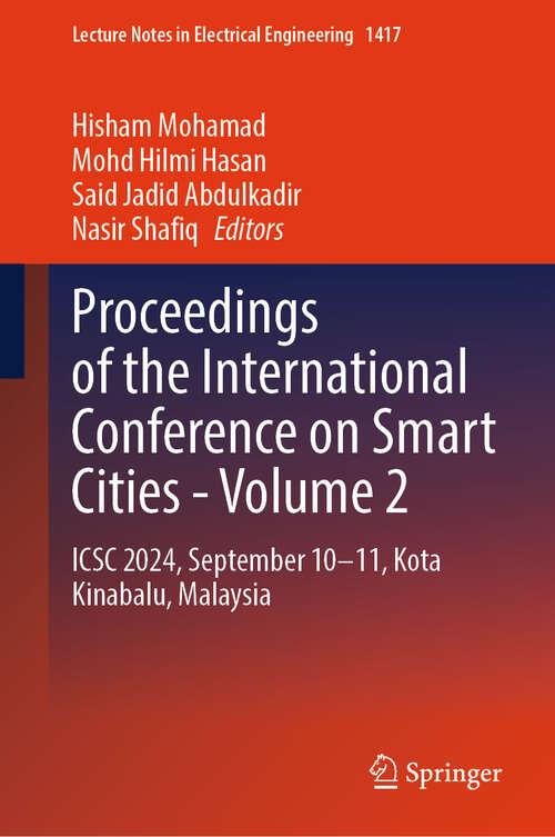 Book cover of Proceedings of the International Conference on Smart Cities - Volume 2: ICSC 2024, September 10-11, Kota Kinabalu, Malaysia (Lecture Notes in Electrical Engineering #1417)