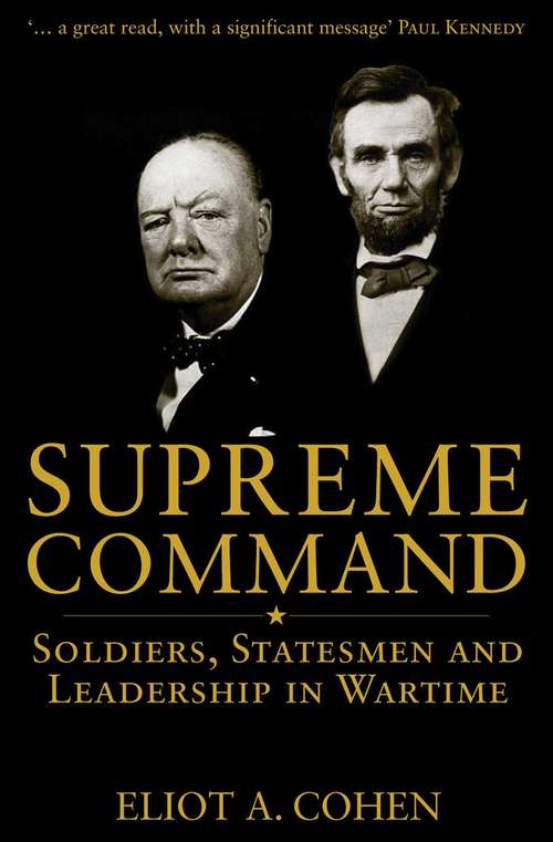 Book cover of Supreme Command: Soldiers, Statesmen And Leadership In Wartime