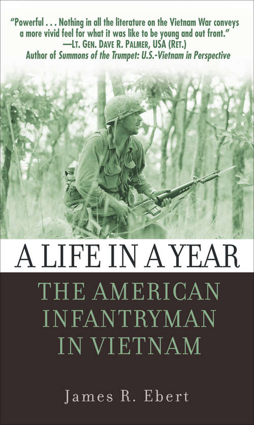 Book cover of A Life in a Year: The American Infantryman in Vietnam, 1965-1972