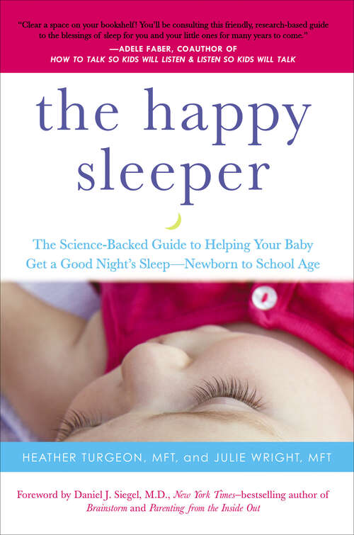 Book cover of The Happy Sleeper: The Science-Backed Guide to Helping Your Baby Get a Good Night's Sleep-Newborn to School Age
