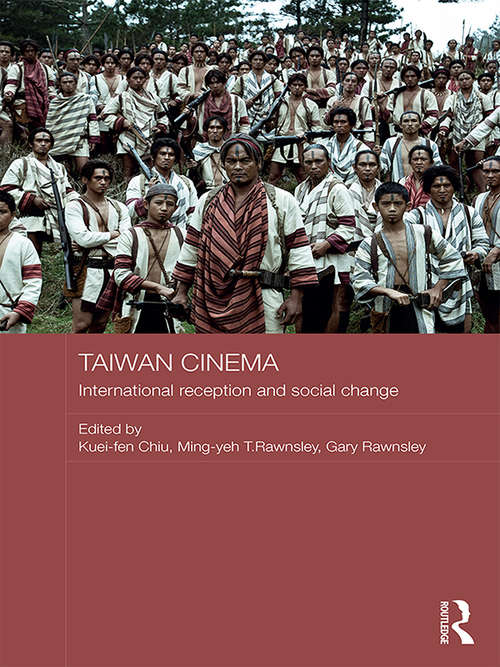 Taiwan Cinema: International Reception and Social Change (Media, Culture and Social Change in Asia)