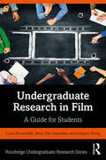 Undergraduate Research in Film: A Guide for Students (Routledge Undergraduate Research Series)