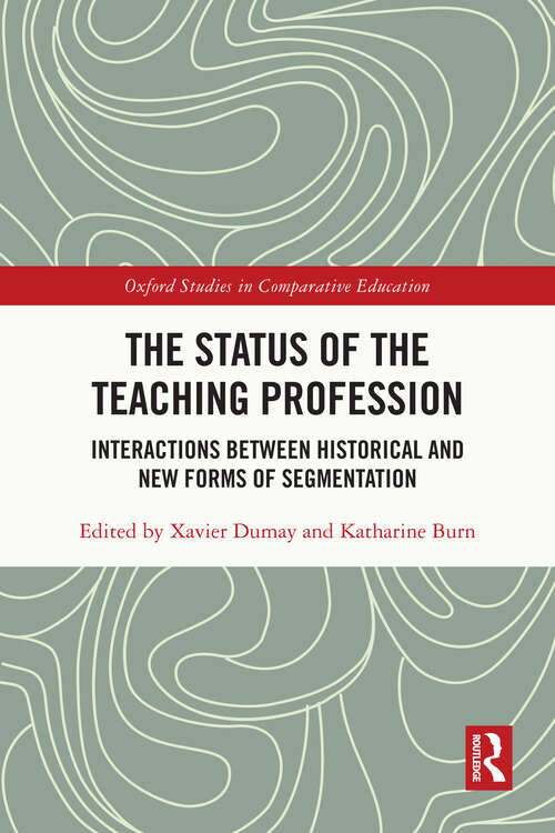 Book cover of The Status of the Teaching Profession: Interactions Between Historical and New Forms of Segmentation (Oxford Studies in Comparative Education)