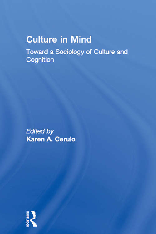 Culture in Mind: Toward a Sociology of Culture and Cognition