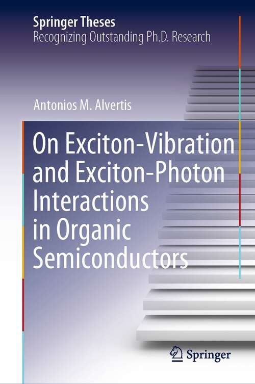 Book cover of On Exciton–Vibration and Exciton–Photon Interactions in Organic Semiconductors (1st ed. 2021) (Springer Theses)