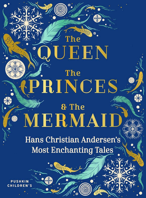 The Queen, the Princes and the Mermaid: Hans Christian Andersen’s Most Enchanting Tales