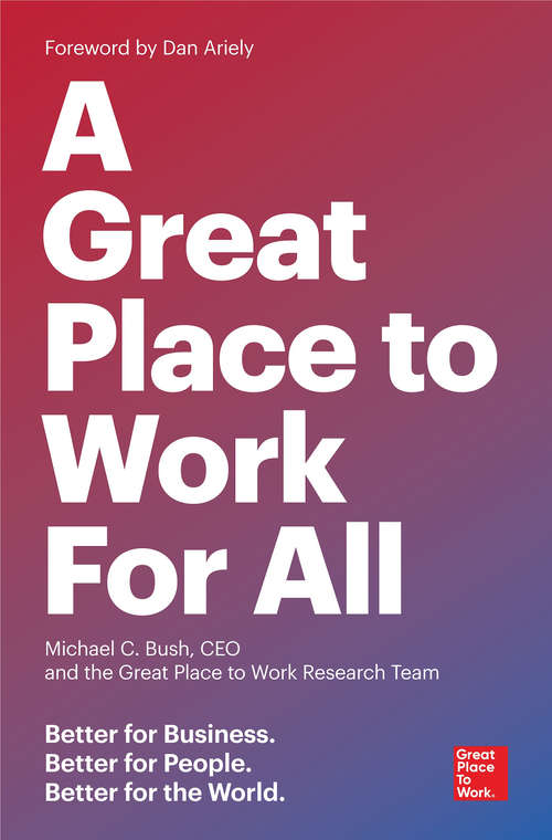Book cover of A Great Place to Work For All: Better For Business, Better For People, Better For The World