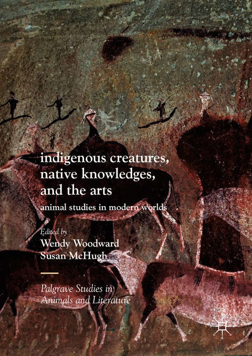 Indigenous Creatures, Native Knowledges, and the Arts