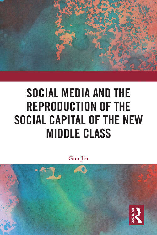 Book cover of Social Media and the Reproduction of the Social Capital of the New Middle Class (1)
