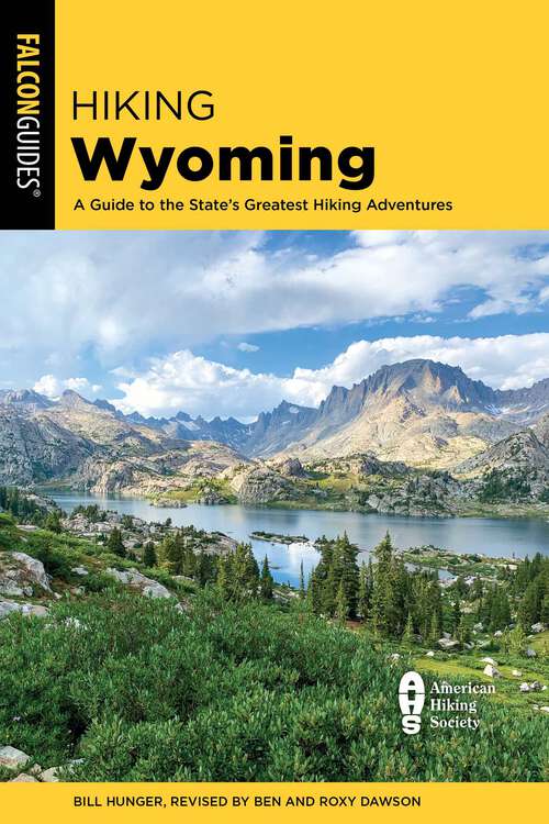 Book cover of Hiking Wyoming: A Guide to the State's Greatest Hiking Adventures (3rd Edition) (State Hiking Guides Series)
