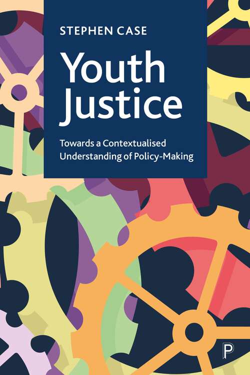 Book cover of Youth Justice: Towards a Contextualised Understanding of Policy-Making (First Edition)