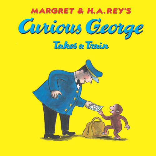 Book cover of Curious George Takes a Train (Curious George)