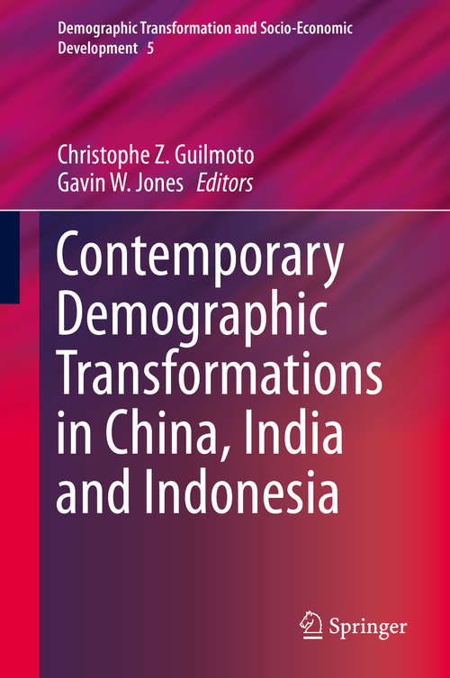 Contemporary Demographic Transformations in China, India and Indonesia (Demographic Transformation and Socio-Economic Development #5)
