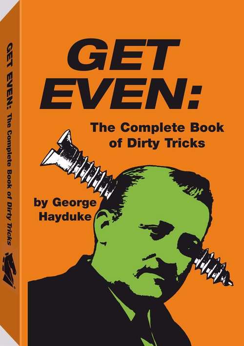 Book cover of Get Even: The Complete Book of Dirty Tricks