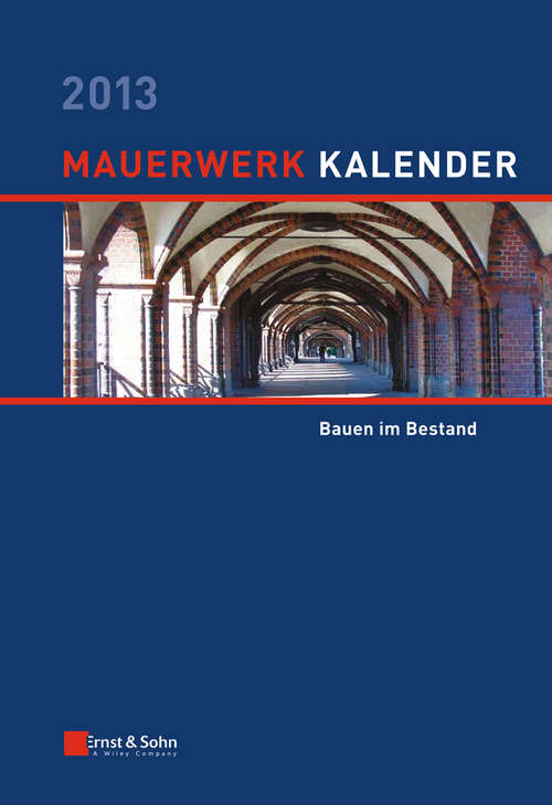 Mauerwerk Kalender 2013: Bauen im Bestand (Mauerwerk-Kalender (VCH) *)