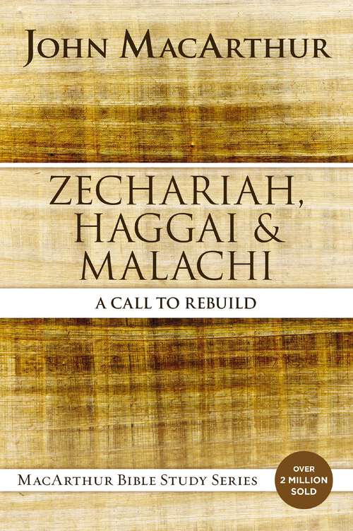 Book cover of Zechariah, Haggai, and Malachi: A Call to Rebuild (MacArthur Bible Studies)