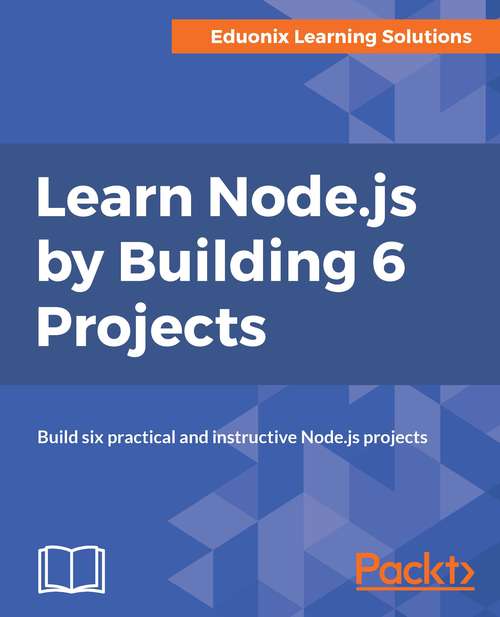 Book cover of Learn Node.js by Building 6 Projects: Build six practical and instructive Node.js projects