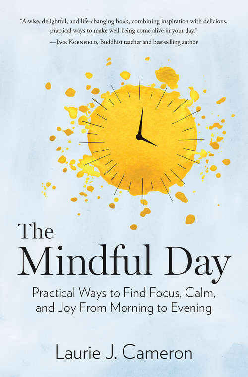 Book cover of The Mindful Day: Practical Ways to Find Focus, Calm, and Joy From Morning to Evening