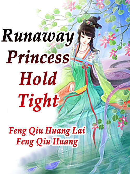 Runaway Princess, Hold Tight: Volume 2 (Volume 2 #2)
