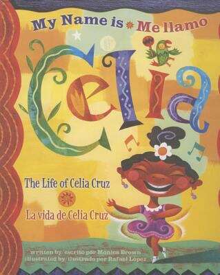 Book cover of PRIORITY SR 03.5 My Name Is Celia  Me Llamo Celia The Life of Celia Cruz  La Vida De Celia Cruz: The Life Of Celia Cruz