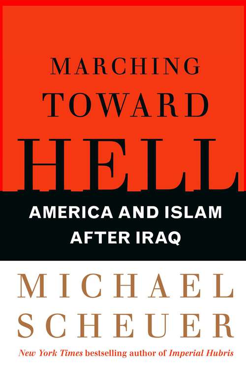 Book cover of Marching Toward Hell: America and Islam After Iraq