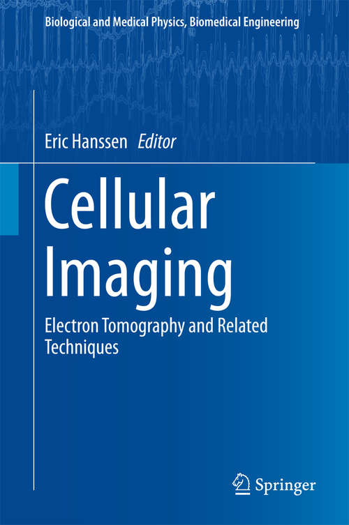 Cellular Imaging: Electron Tomography and Related Techniques (Biological and Medical Physics, Biomedical Engineering)