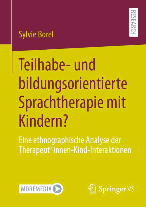 Book cover of Teilhabe- und bildungsorientierte Sprachtherapie mit Kindern?: Eine ethnographische Analyse der Therapeut*innen-Kind-Interaktionen (2024)