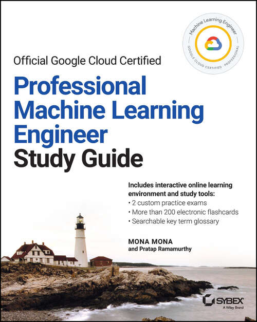 Book cover of Official Google Cloud Certified Professional Machine Learning Engineer Study Guide (Sybex Study Guide)