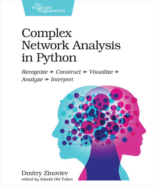 Book cover of Complex Network Analysis in Python: Recognize - Construct - Visualize - Analyze - Interpret
